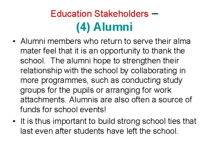 Education Stakeholders – (4) Alumni • Alumni members who return to serve their alma