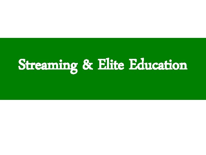 Streaming & Elite Education 