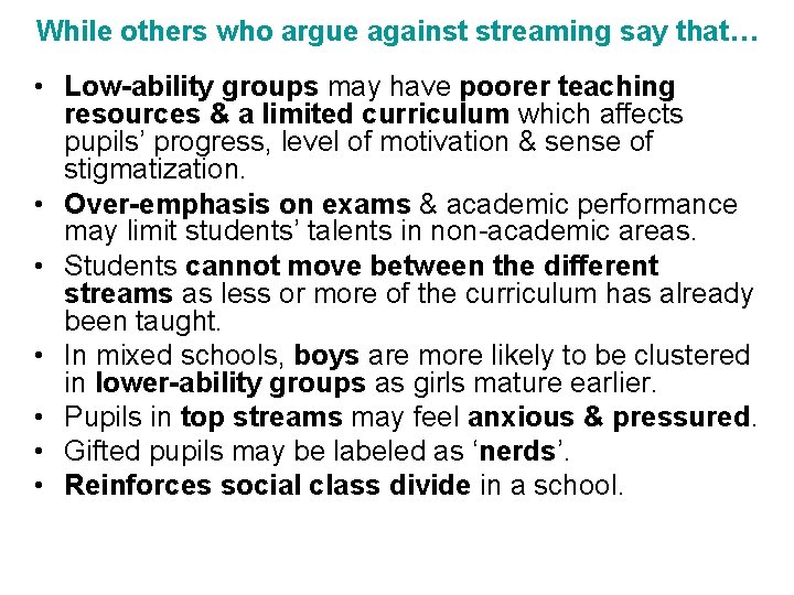 While others who argue against streaming say that… • Low-ability groups may have poorer