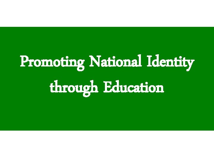 Promoting National Identity through Education 