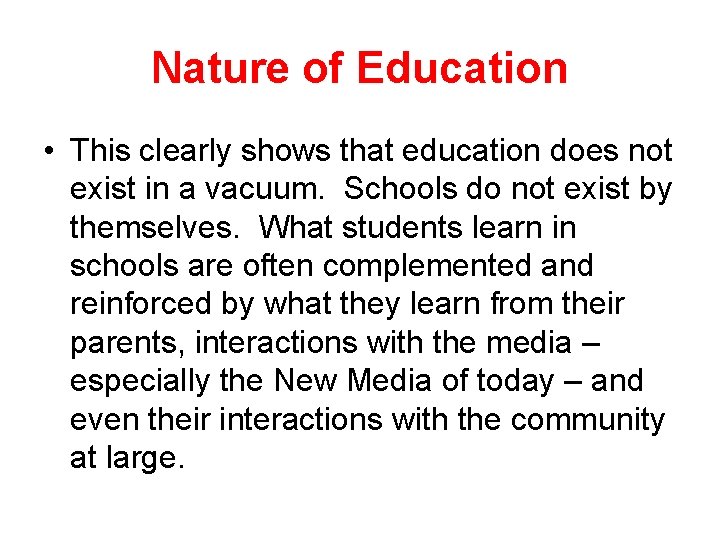 Nature of Education • This clearly shows that education does not exist in a