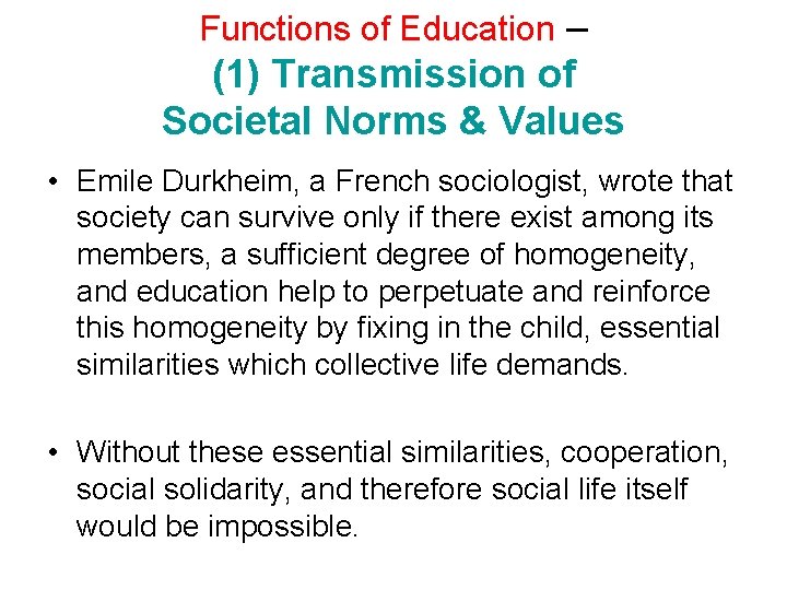 Functions of Education – (1) Transmission of Societal Norms & Values • Emile Durkheim,