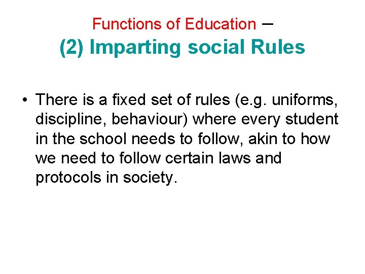 – (2) Imparting social Rules Functions of Education • There is a fixed set