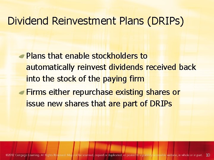 Dividend Reinvestment Plans (DRIPs) Plans that enable stockholders to automatically reinvest dividends received back