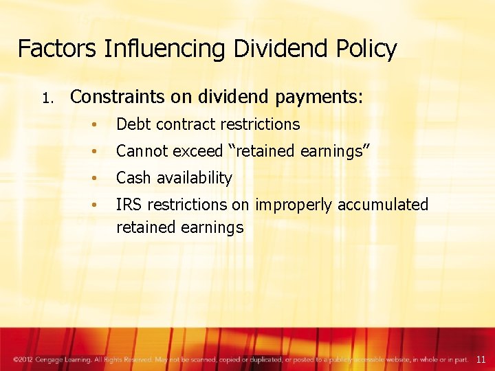 Factors Influencing Dividend Policy 1. Constraints on dividend payments: • Debt contract restrictions •