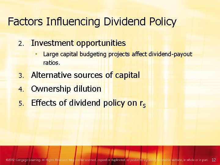 Factors Influencing Dividend Policy 2. Investment opportunities • Large capital budgeting projects affect dividend-payout