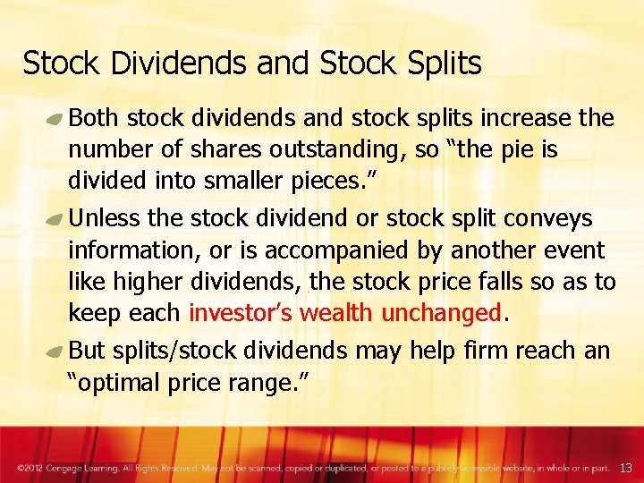 Stock Dividends and Stock Splits Both stock dividends and stock splits increase the number