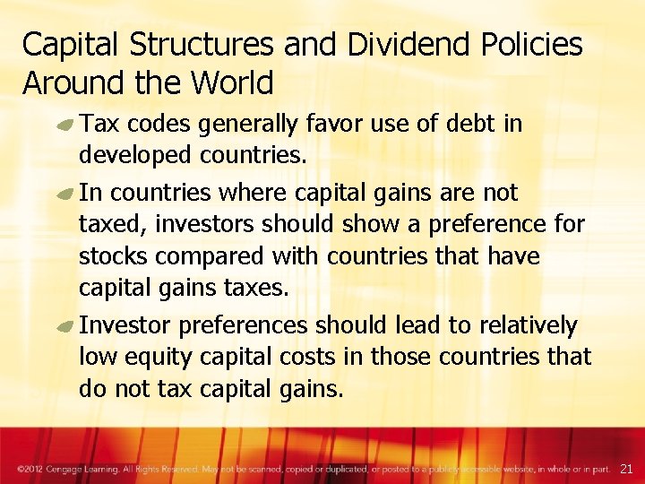 Capital Structures and Dividend Policies Around the World Tax codes generally favor use of