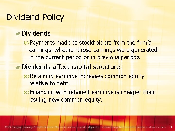 Dividend Policy Dividends Payments made to stockholders from the firm’s earnings, whether those earnings