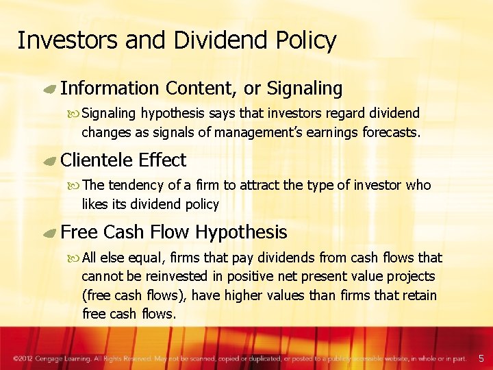 Investors and Dividend Policy Information Content, or Signaling hypothesis says that investors regard dividend