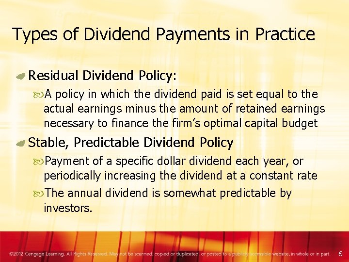 Types of Dividend Payments in Practice Residual Dividend Policy: A policy in which the