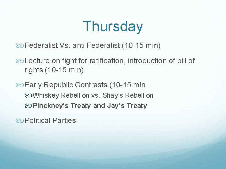 Thursday Federalist Vs. anti Federalist (10 -15 min) Lecture on fight for ratification, introduction