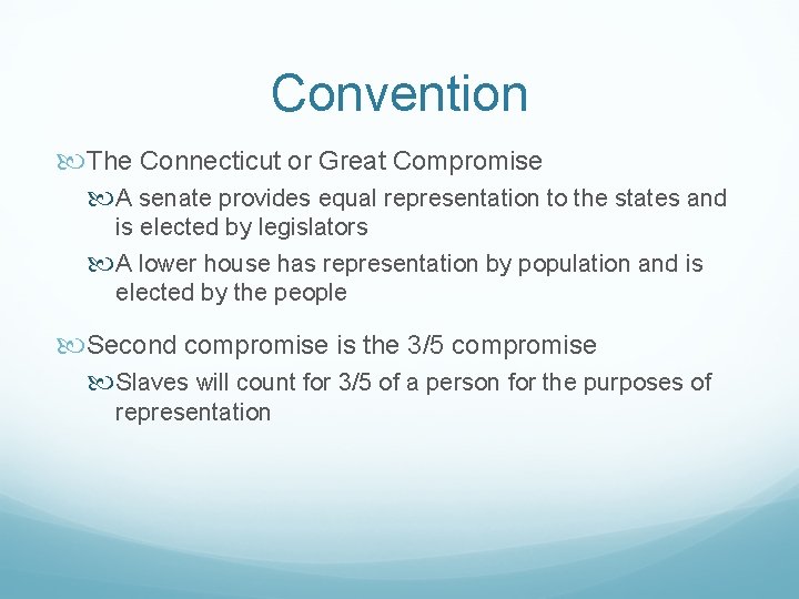 Convention The Connecticut or Great Compromise A senate provides equal representation to the states