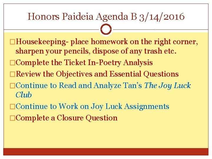 Honors Paideia Agenda B 3/14/2016 �Housekeeping- place homework on the right corner, sharpen your