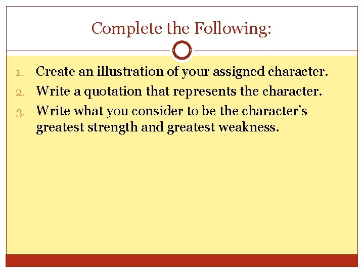 Complete the Following: Create an illustration of your assigned character. 2. Write a quotation