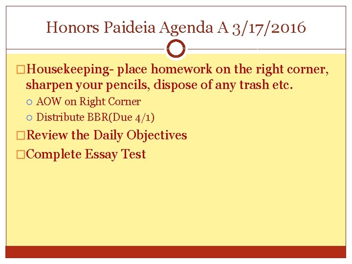 Honors Paideia Agenda A 3/17/2016 �Housekeeping- place homework on the right corner, sharpen your