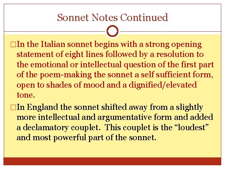 Sonnet Notes Continued �In the Italian sonnet begins with a strong opening statement of