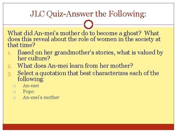 JLC Quiz-Answer the Following: What did An-mei’s mother do to become a ghost? What