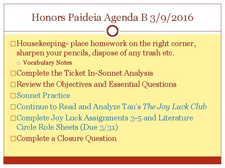 Honors Paideia Agenda B 3/9/2016 �Housekeeping- place homework on the right corner, sharpen your