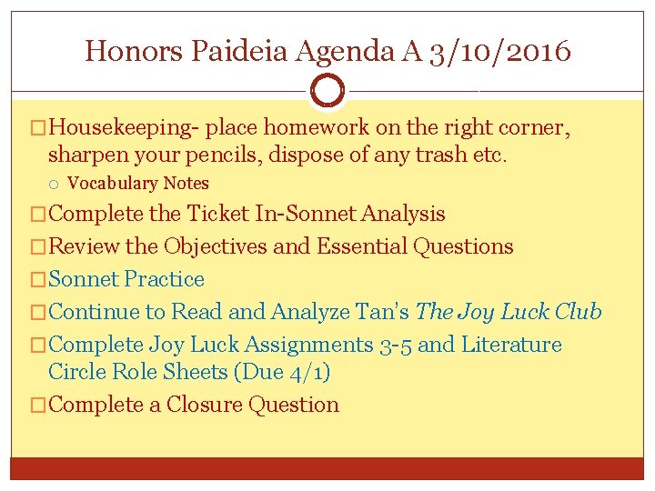Honors Paideia Agenda A 3/10/2016 �Housekeeping- place homework on the right corner, sharpen your