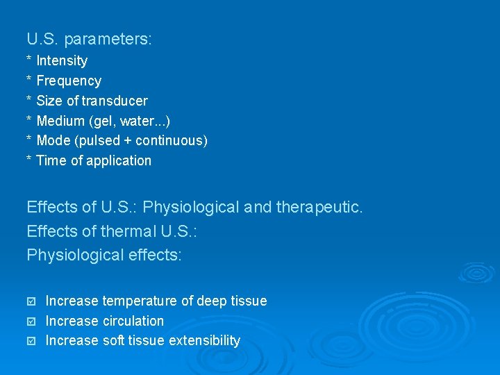 U. S. parameters: * Intensity * Frequency * Size of transducer * Medium (gel,
