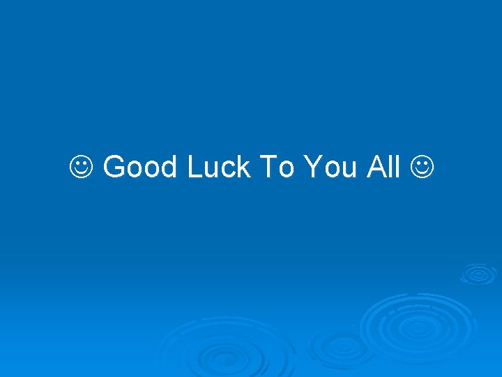  Good Luck To You All 