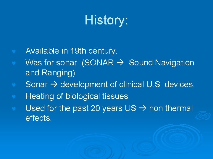 History: © © © Available in 19 th century. Was for sonar (SONAR Sound