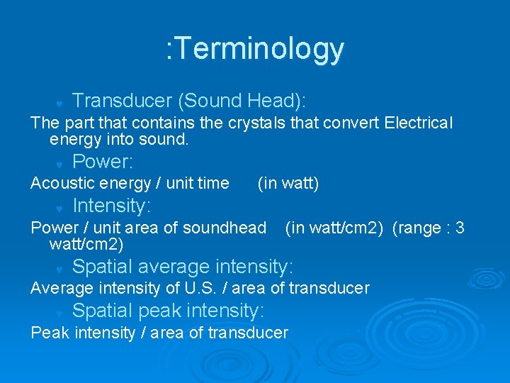 : Terminology © Transducer (Sound Head): The part that contains the crystals that convert