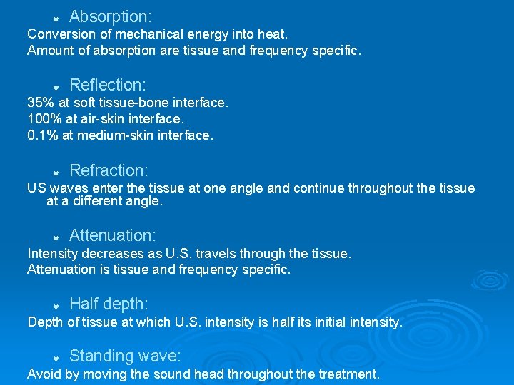 © Absorption: Conversion of mechanical energy into heat. Amount of absorption are tissue and