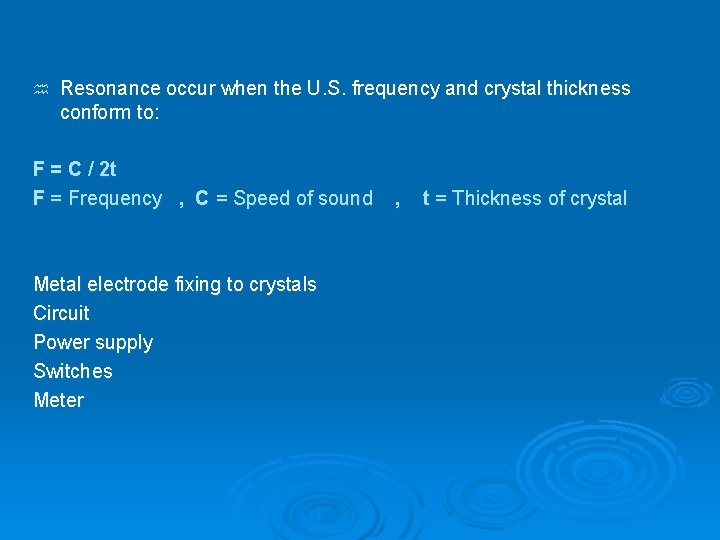 h Resonance occur when the U. S. frequency and crystal thickness conform to: F