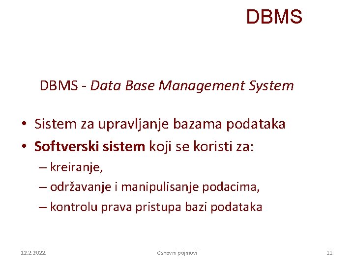 DBMS - Data Base Management System • Sistem za upravljanje bazama podataka • Softverski
