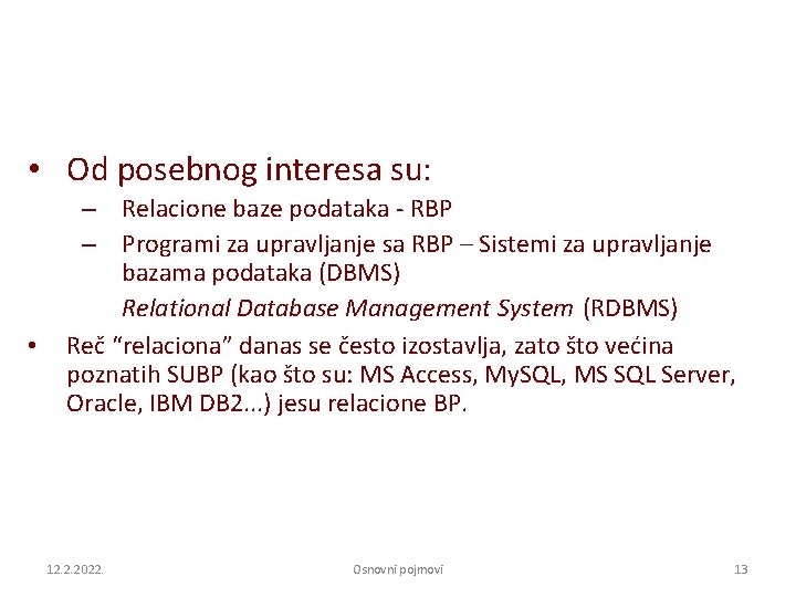  • Od posebnog interesa su: • – Relacione baze podataka - RBP –