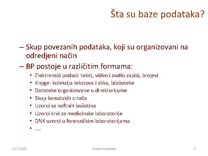 Šta su baze podataka? – Skup povezanih podataka, koji su organizovani na odredjeni način