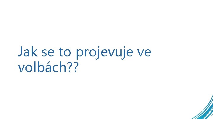 Jak se to projevuje ve volbách? ? 