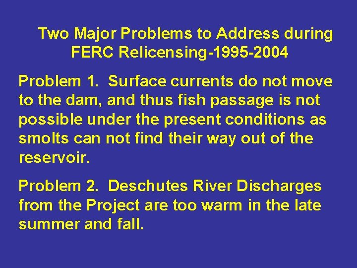 Two Major Problems to Address during FERC Relicensing-1995 -2004 Problem 1. Surface currents do