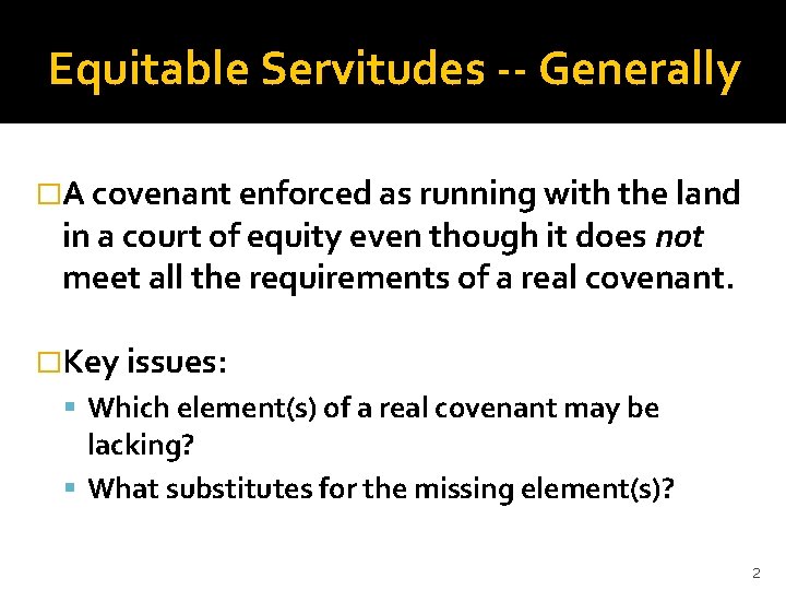 Equitable Servitudes -- Generally �A covenant enforced as running with the land in a