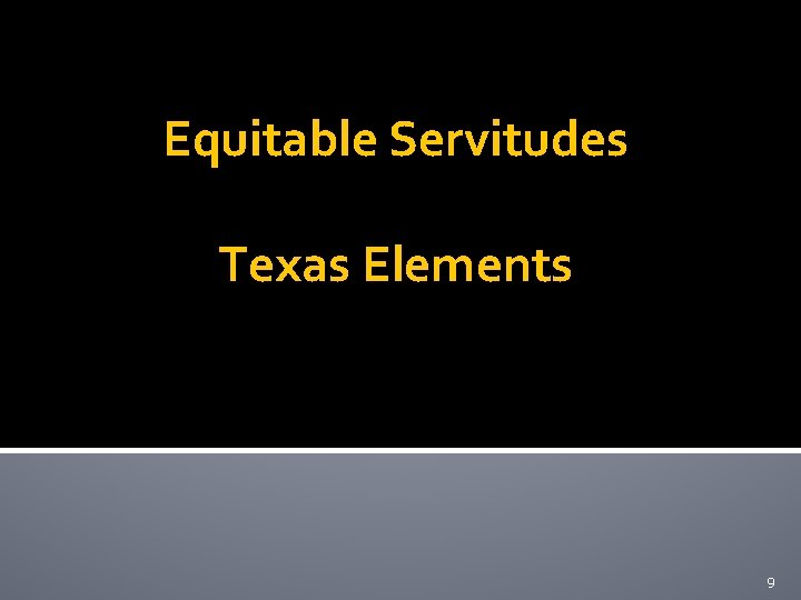 Equitable Servitudes Texas Elements 9 