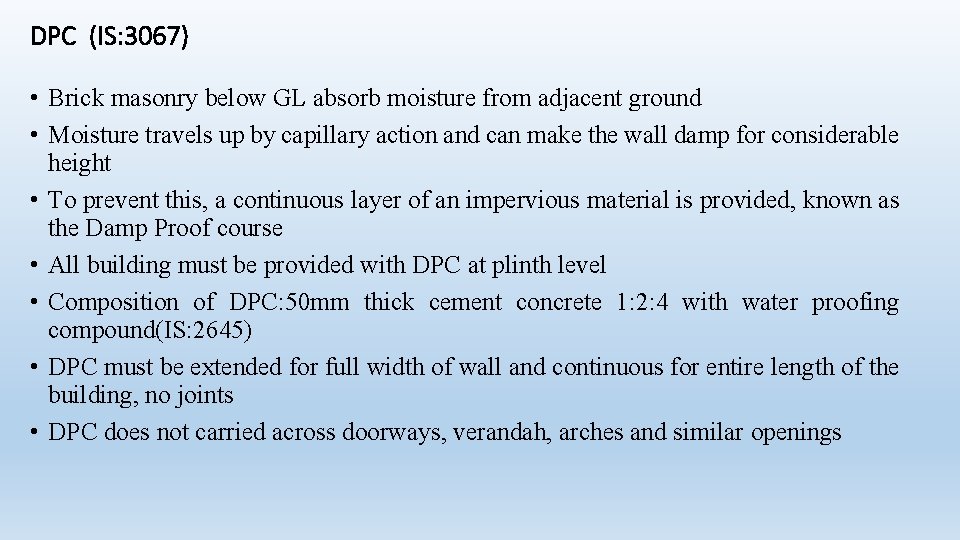 DPC (IS: 3067) • Brick masonry below GL absorb moisture from adjacent ground •