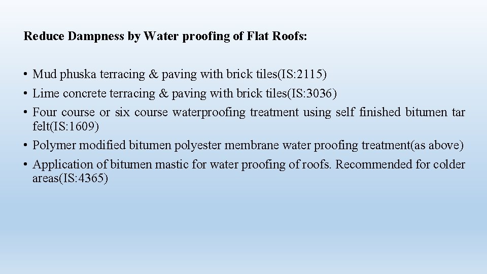 Reduce Dampness by Water proofing of Flat Roofs: • Mud phuska terracing & paving