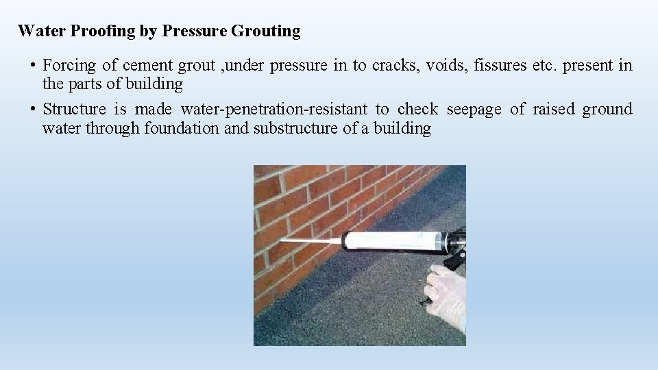 Water Proofing by Pressure Grouting • Forcing of cement grout , under pressure in