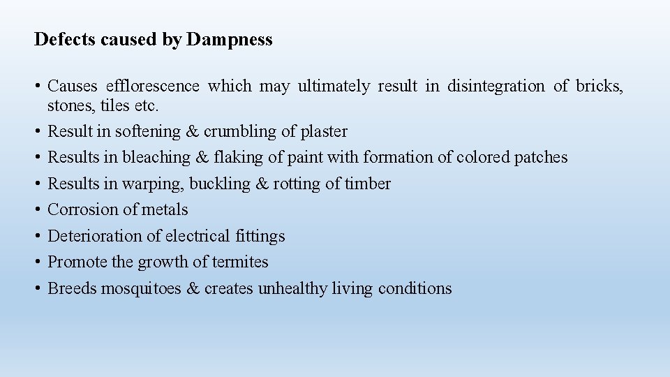 Defects caused by Dampness • Causes efflorescence which may ultimately result in disintegration of