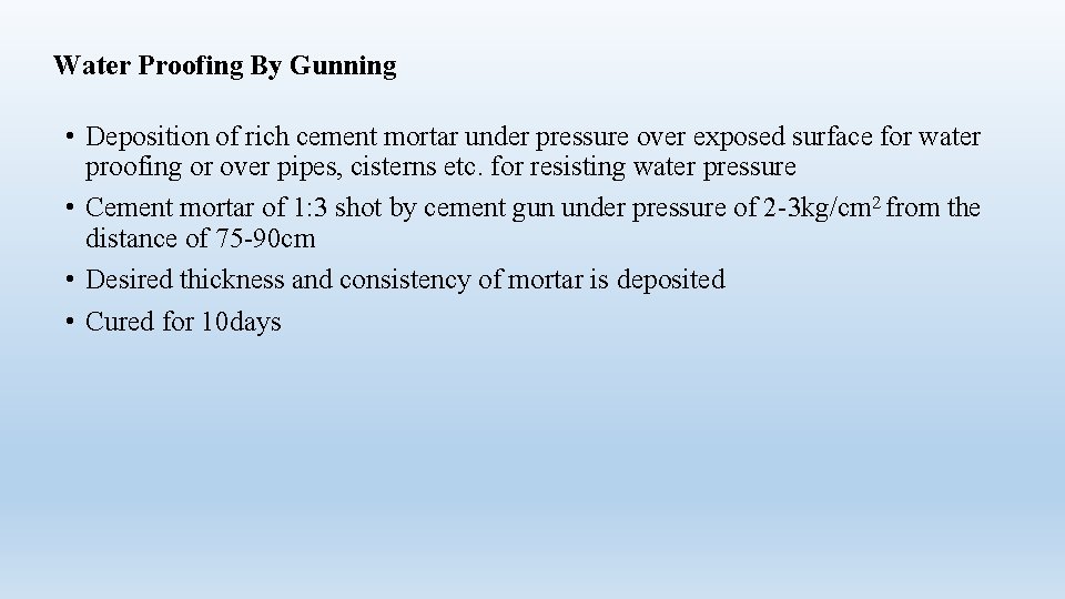 Water Proofing By Gunning • Deposition of rich cement mortar under pressure over exposed