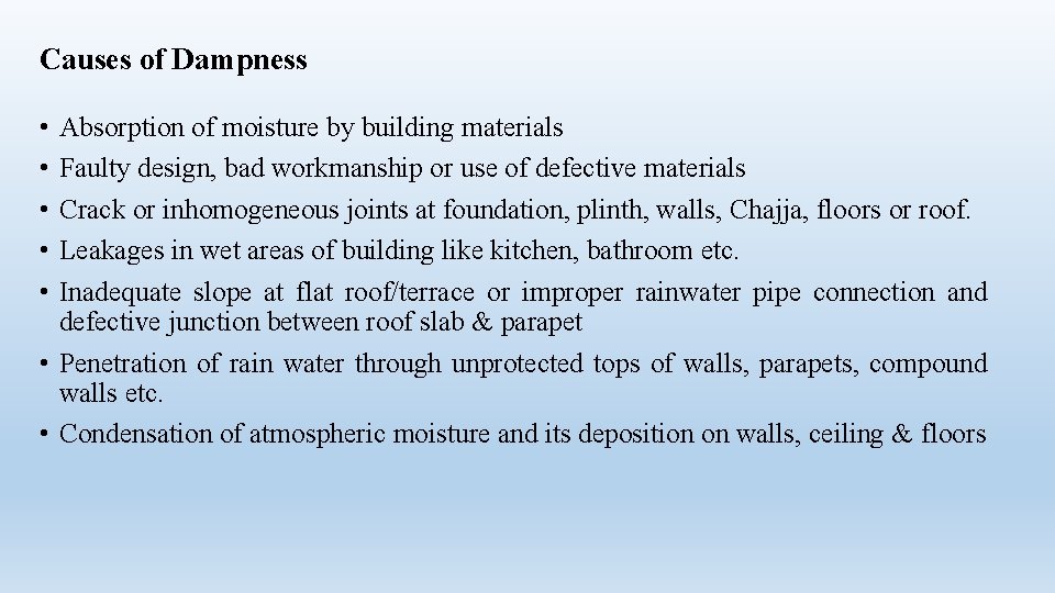 Causes of Dampness • • • Absorption of moisture by building materials Faulty design,