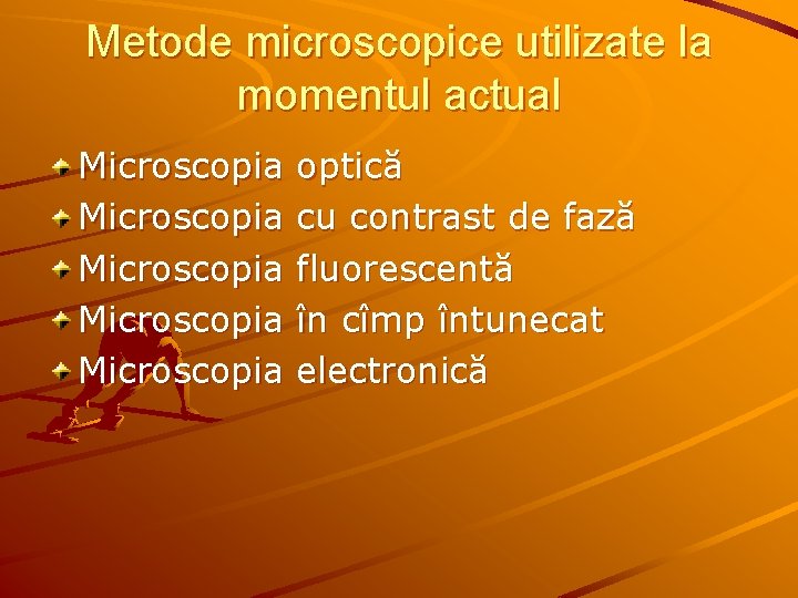 Metode microscopice utilizate la momentul actual Microscopia Microscopia optică cu contrast de fază fluorescentă