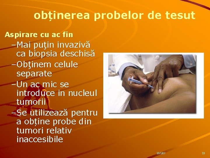 obținerea probelor de tesut Aspirare cu ac fin –Mai puţin invazivă ca biopsia deschisă