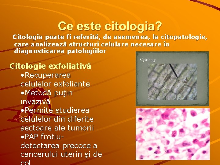 Ce este citologia? Citologia poate fi referită, de asemenea, la citopatologie, care analizează structuri