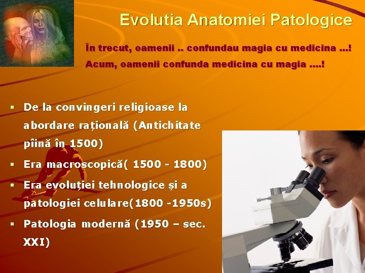 Evolutia Anatomiei Patologice În trecut, oamenii. . confundau magia cu medicina. . . !