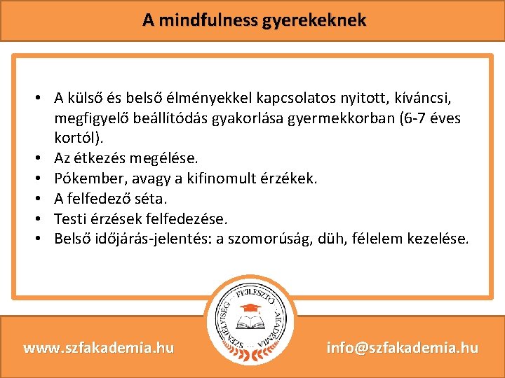 A mindfulness gyerekeknek • A külső és belső élményekkel kapcsolatos nyitott, kíváncsi, megfigyelő beállítódás