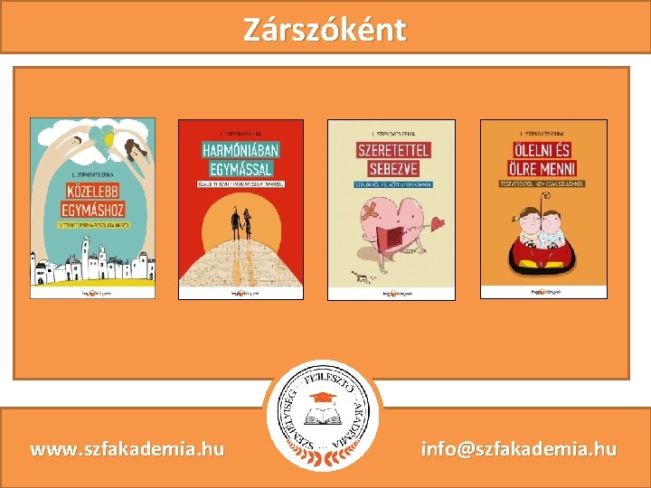 Zárszóként www. szfakademia. hu info@szfakademia. hu 