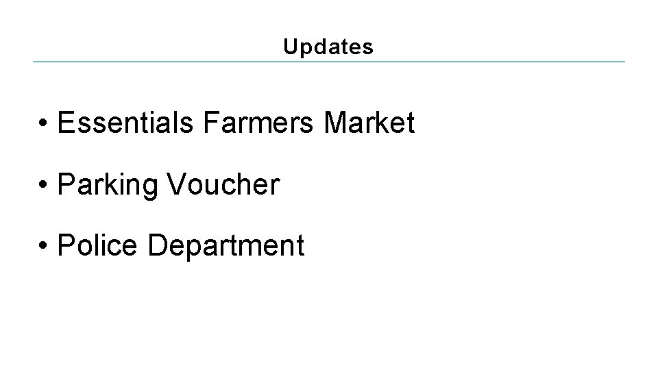 Updates • Essentials Farmers Market • Parking Voucher • Police Department 